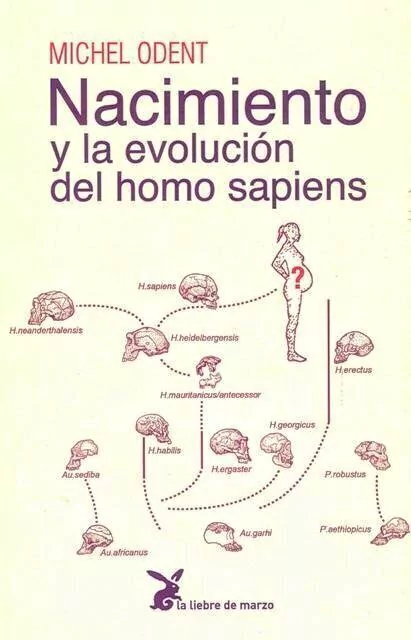 NACIMIENTO Y LA EVOLUCION DEL HOMO SAPIENS de Michel Odent