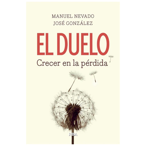 EL DUELO. Crecer en la pérdida. de José González Fernández y Manuel Nevado Rey