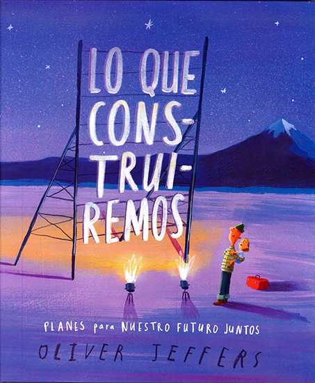 LO QUE CONSTRUIREMOS de Oliver Jeffers