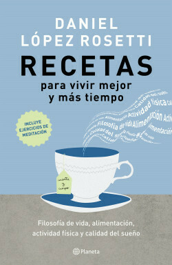 RECETAS PARA VIVIR MEJOR Y MAS TIEMPO de Daniel López Rosetti - comprar online