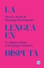 LA LENGUA EN DISPUTA. Un debate sobre el lenguaje inclusivo.