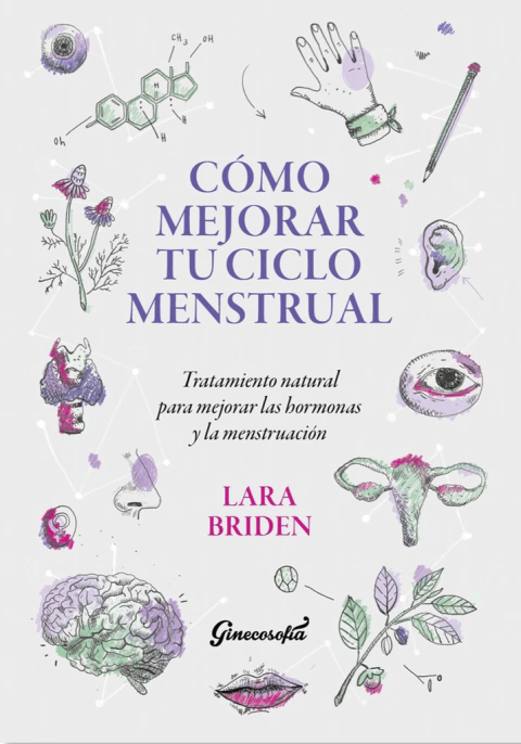 COMO MEJORAR TU CICLO MENSTRUAL de Lara Briden