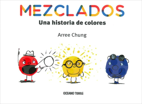MEZCLADOS. Una historia de colores. de Arree Chung