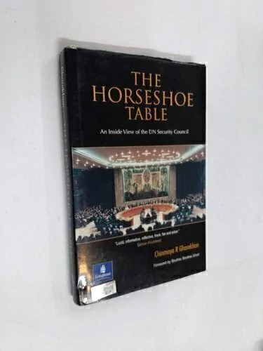 The Horseshoe table/ An inside view of the UN Security Council - Chinmaya R Gharekhan