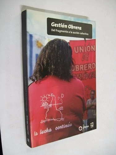 Gestión obrera/ Del fragmento a la acción colectiva