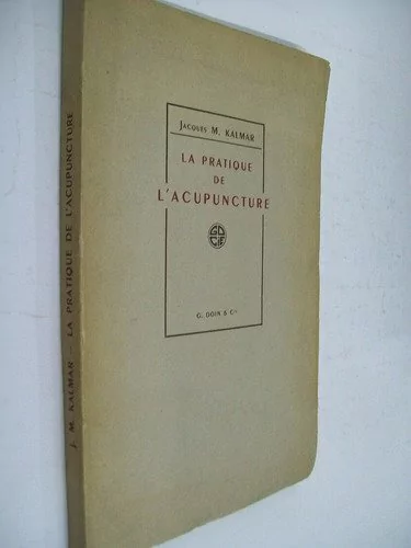 La pratique de l'acupuncture - Jacques M. Kalmar