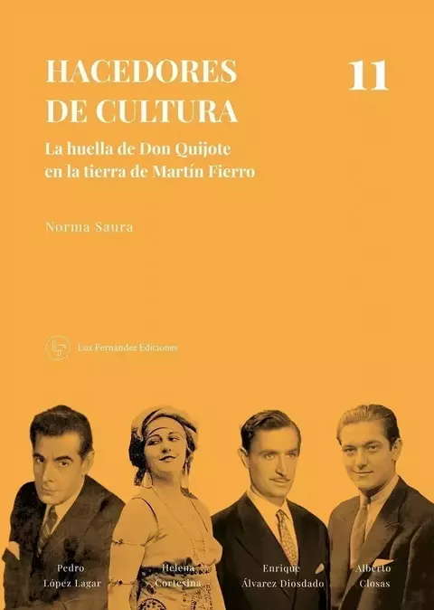 Hacedores de cultura: Vol. 11 / La huella de Don Quijote en la tierra de Martin Fierro - Norma Saura
