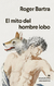 El mito del hombre lobo - Roger Bartra
