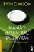 Mamá y el sentido de la vida - Irvin D. Yalom