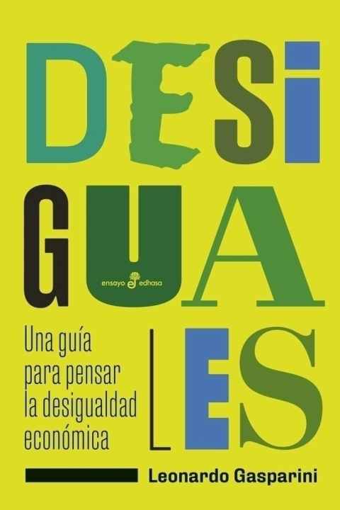 Desiguales/ Una guía para pensar la desigualdad económica - Leonardo Gasparini