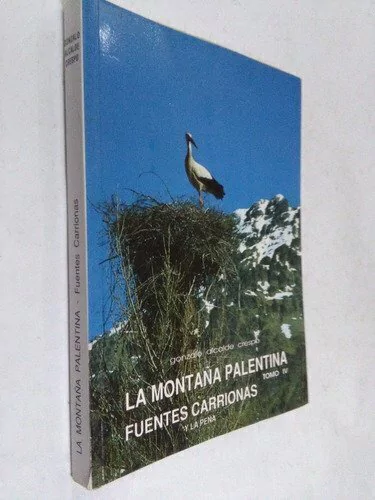 La montaña palentina/ Tomo IV Fuentes carrionas - Gonzalo Alcalde Crespo