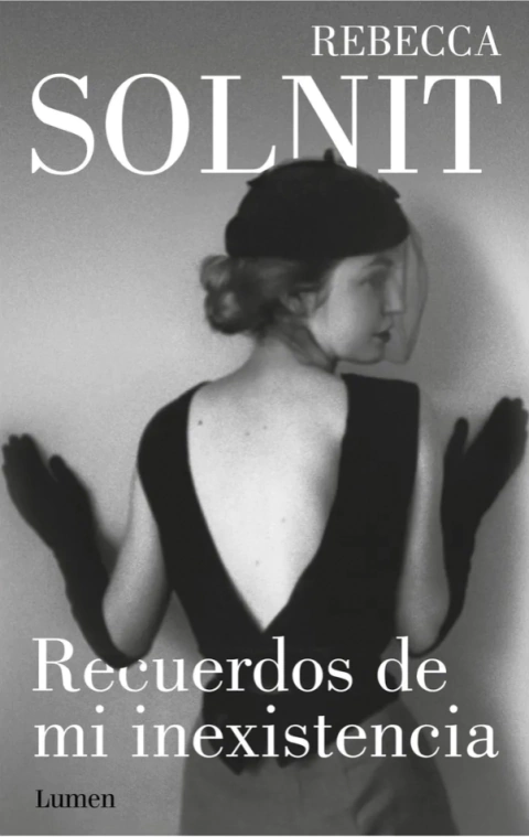 Recuerdos de mi inexistencia - Rebecca Solnit