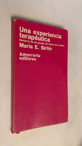 Una experiencia terapéutica/ Historia de un grupo de niños de 5 años - María E. Sirlin