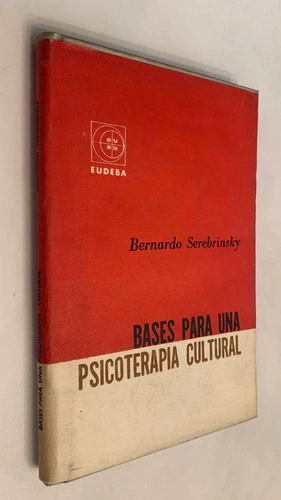 Bases para una psicoterapia cultural - Bernardo Serebrinsky