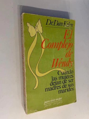 El complejo de Wendy/ Cuando las mujeres dejan de ser madres de sus maridos - Dan Dr. Kiley