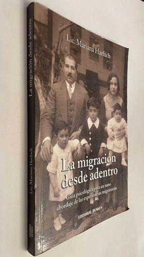 La migración desde adentro/ Guía psicológica para un sano abordaje de las experiencias migratorias - Lic. Mariana Harfuch
