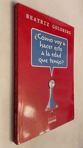 ¿Cómo voy a hacer esto a la edad que tengo? - Beatriz Goldberg