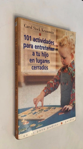 101 actividades para entretener a tu hijo en lugares cerrados - Carol Stock Kranowitz