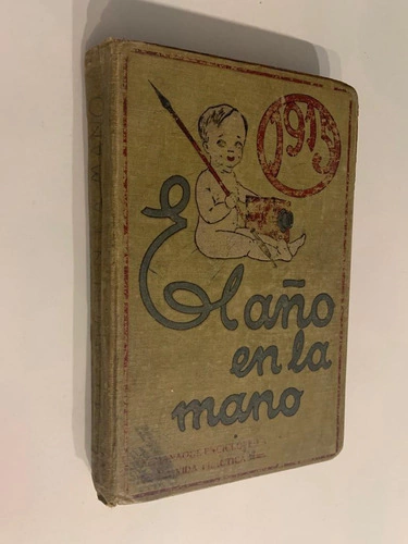 El año en la mano 1915/ Almanaque enciclopedia de la vida práctica/ Año 8° de su publicación