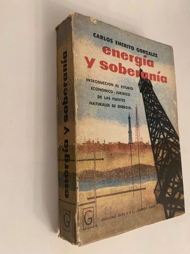 Carlos Emerito Gonzalez Energia Y Soberania En La Argentina