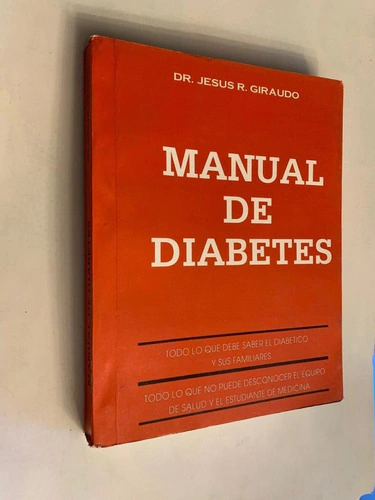 Manual de Diabetes/ Todo lo que debe saber el diabético y sus familiares - Jesus R. Dr. Giraudo