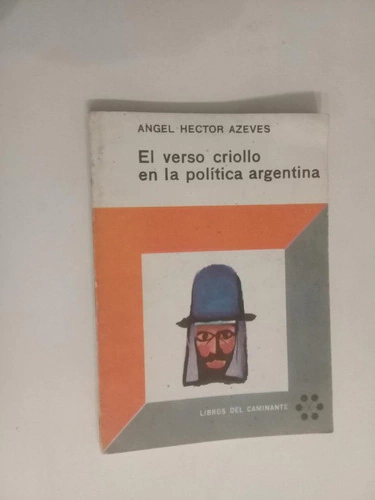 El verso criollo en la politica argentina - Angel Hector Azeves
