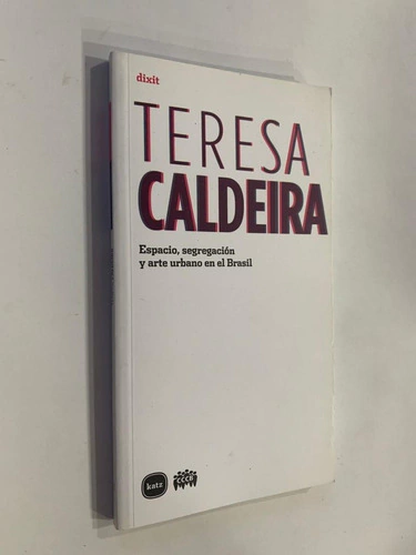 Espacio, segregación y arte urbano en el Brasil - Teresa Caldeira