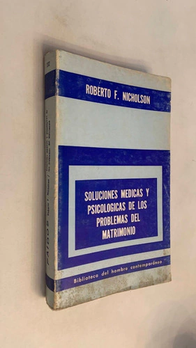Soluciones médicas y psicológicas de los problemas del matrimonio - Roberto Nicholson