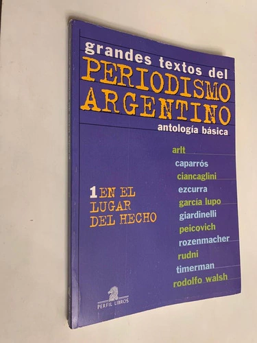 Grandes textos del periodismo argentino - Antologia Basica - Varios