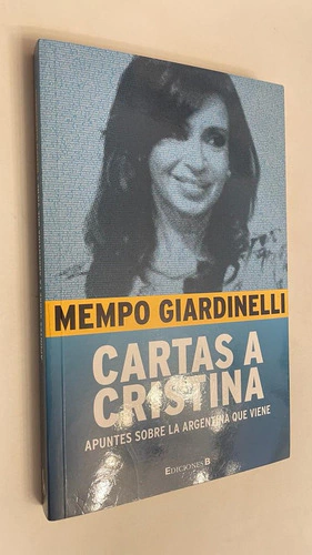 Cartas a Cristina / Apuntes sobre la Argentina que viene - Mempo Giardinelli