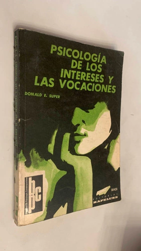 Psicología de los intereses y las vocaciones - Donald E. Super