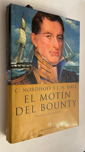El motín del Bounty/ Trilogía del Bounty 1 - C. Nordhoff / J.N. Hall