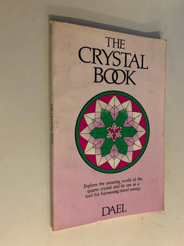 The crystal book/ Explore the amazing world of the quartz crystal and its use as a tool for harnessing mind energy