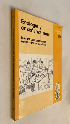 Ecología y enseñanza rural/ Manual para profesores rurales del área andina - Organización de las Naciones Unidas para la Agricultura y la Alimentación