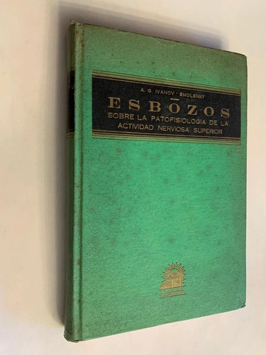 Esbozos sobre la patofisiología de la actividad nerviosa superior - A.G. Ivanov / Smolenky