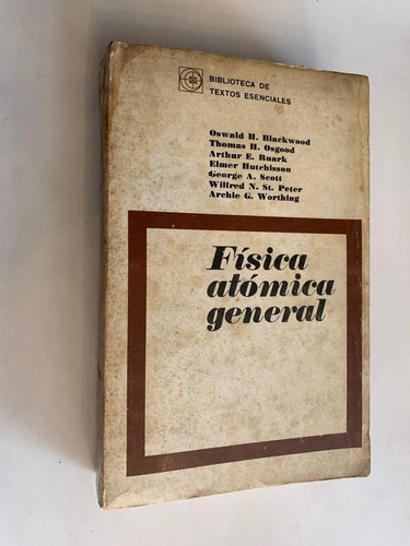 Fisica Atomica General - Oswald H. Blackwood / Thomas H. Osgood y otros