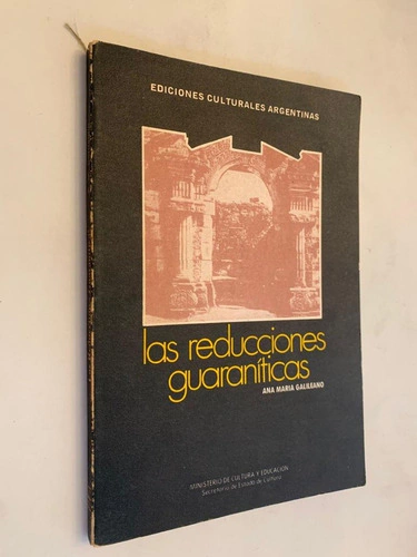 Las reducciones guaraníticas - Ana María Galileano