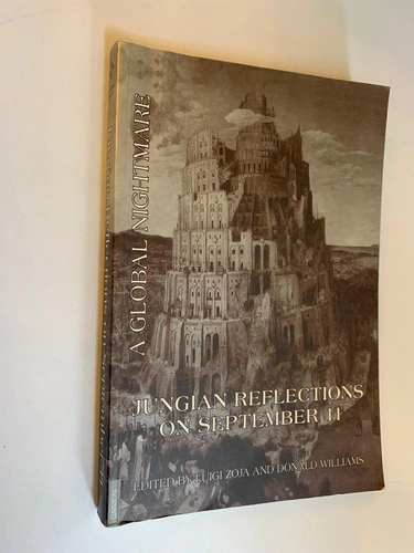 Jungian reflections on September 11 / A global nightmare - Edited by Luigi Zoja and Donald Williams