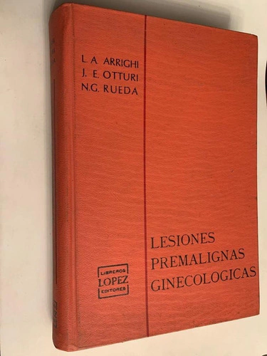 Lesiones premalignas ginecológicas - L.A. Arrighi / J.E. Otturi / N.G. Rueda