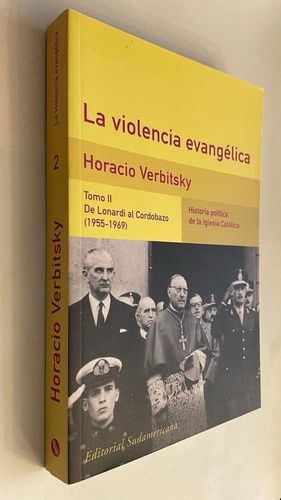 La violencia evangélica / Tomo II: De Lonardi al Cordobazo (1955-1969) - Horacio Verbitsky