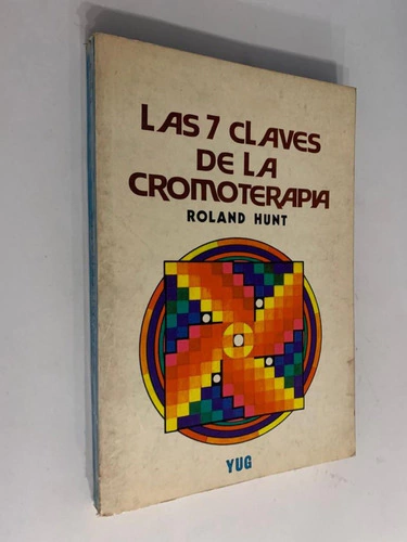 Las 7 claves de la cromoterapia - Roland Hunt