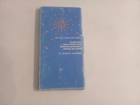 Dar es lo mismo que recibir - Dr. Gerald G. Jampolsky