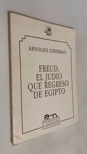 Freud, el judío que regresó de Egipto - Arnoldo Liberman
