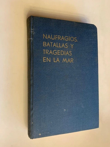 Naufragios, batallas y tragedias en la mar - Hanson Baldwin
