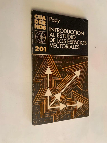 Introducción al estudio de los espacios vectoriales - Papy con la colaboración de Frederique papy