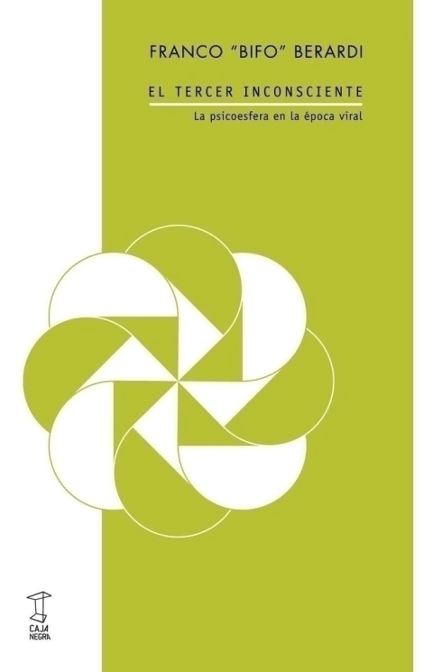 El tercer inconsciente / La psicoesfera en la época viral - Franco "Bifo" Berardi