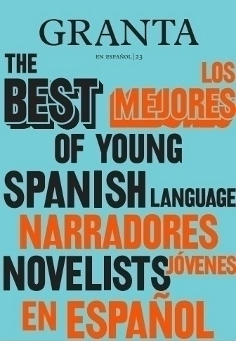 GRANTA en español / 23. Los mejores narradores jóvenes en español - Autores varios