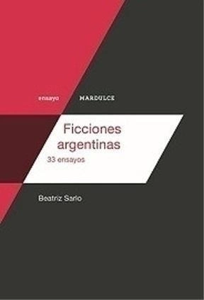 Ficciones argentinas - Beatriz Sarlo