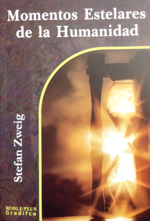 Momentos estelares de la humanidad - Stefan Zweig