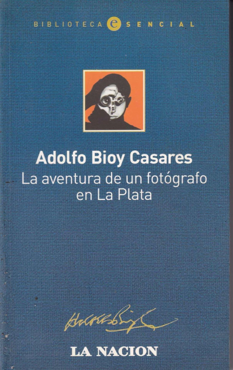 La aventura de un fotógrafo en La Plata - Adolfo Bioy Casares